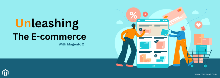 Unleashing the e-commerce with Magento 2