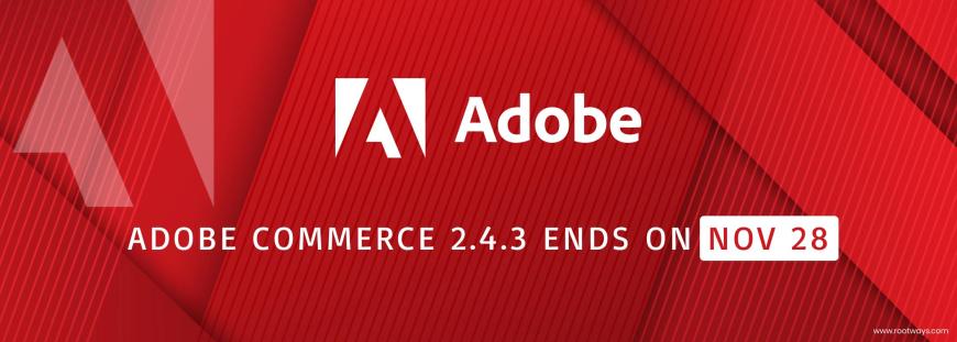 Adobe Commerce 2.4.3 ends on November 28. Ensure your store is up-to-date!  