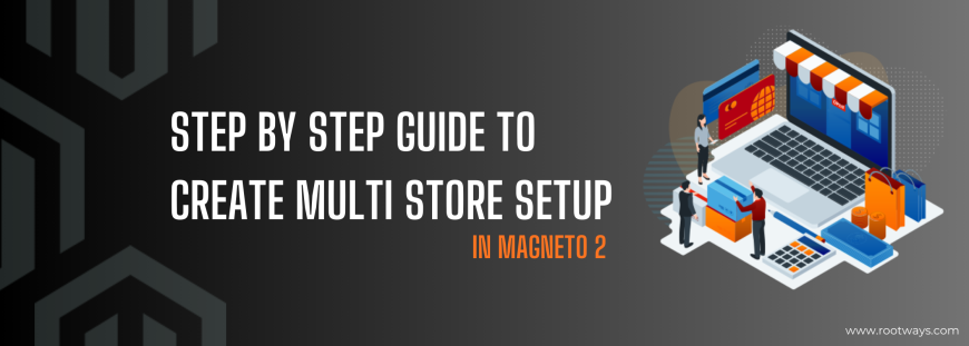 Step by Step guide to create multi store setup in Magneto 2