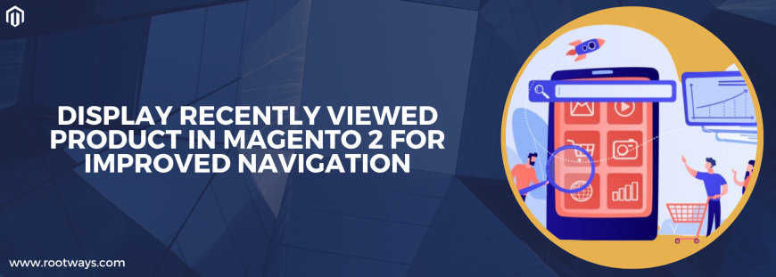 Display Recently Viewed product in Magento 2 for Improved Navigation