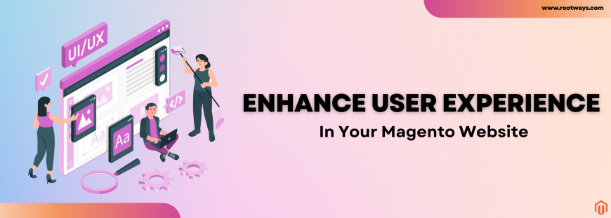 Enhance User Experience in Your Magento Website