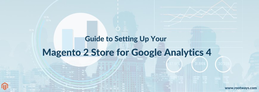 Guide to Setting Up Your Magento 2 Store for Google Analytics 4