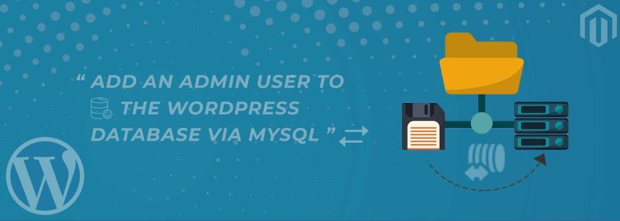 How to Add an Admin User to the WordPress Database via MySQL (phpmyadmin)