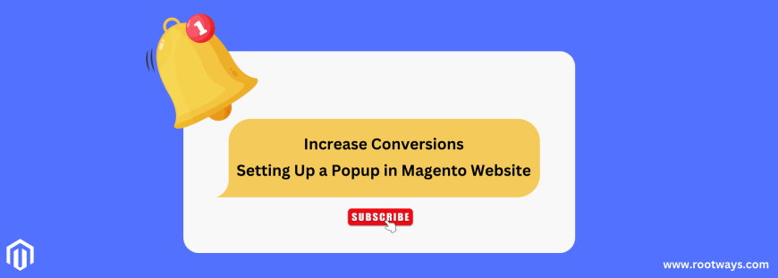 Increase Conversions: Setting Up a Popup in Magento Website