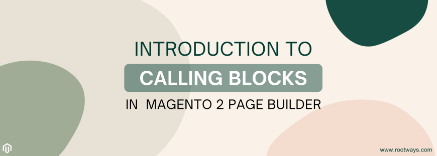 Introduction to Calling Blocks in Magento 2 Page Builder