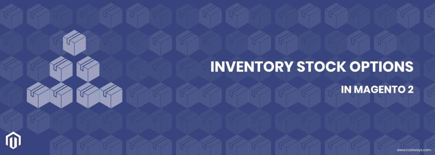 Inventory Stock Options in Magento 2