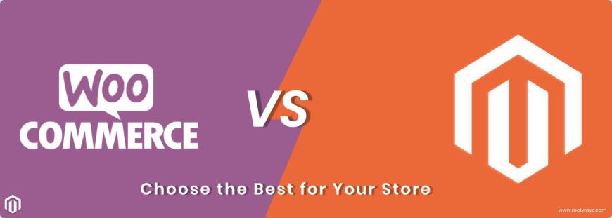 Choose the Best for Your Store: Magento vs WooCommerce