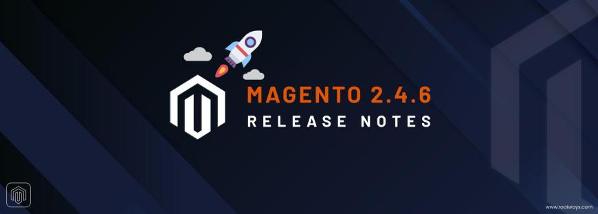 Magento 2.4.6 release notes!