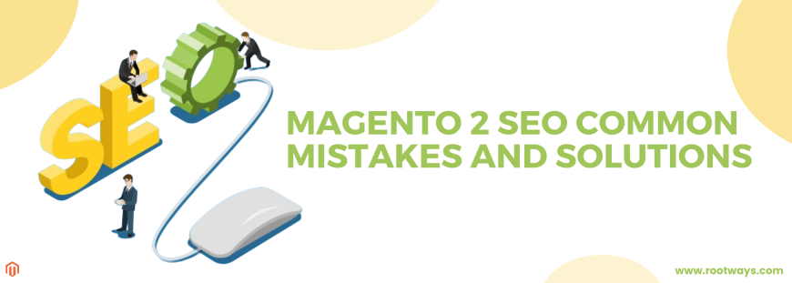 Magento 2 SEO Common Mistakes and Solutions
