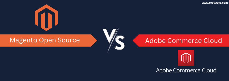 Comparing Adobe Commerce Cloud and Magento: Which One Suits Your Business?