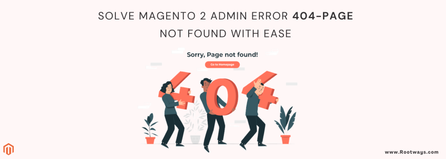 Solve Magento 2 Admin Error 404-Page Not Found with Ease