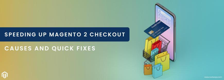 Speeding Up Magento 2 Checkout: Causes and Quick Fixes