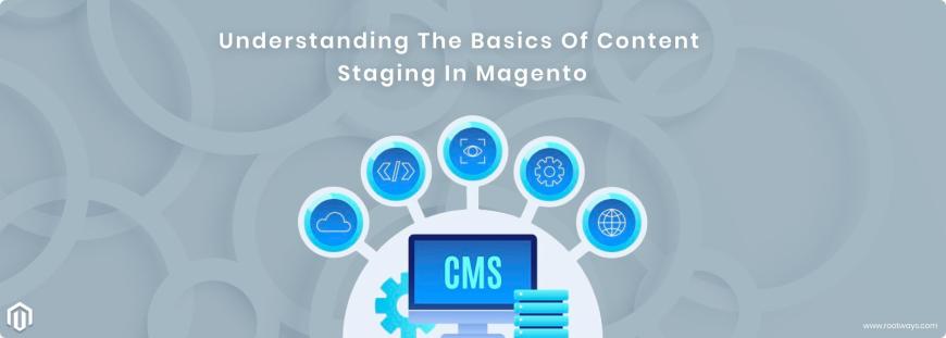 Understanding the Basics of Content Staging in Magento
