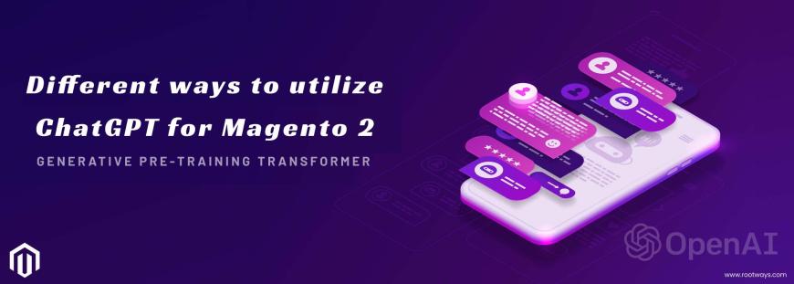 Different ways to utilize ChatGPT for Magento 2