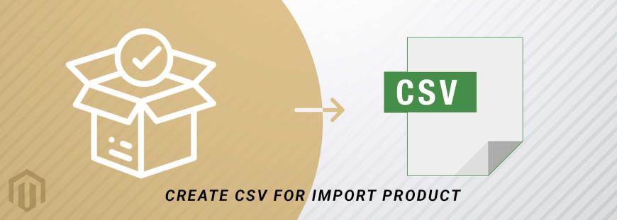 Magento 2 - How to create CSV for import product