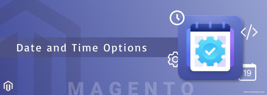Date and Time Options in Magento 2