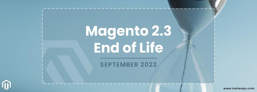 Magento 2.3 End of Life - September 2022