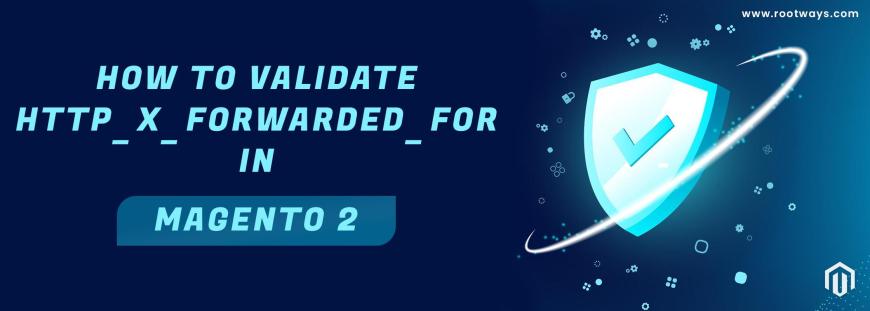 How to Validate HTTP_X_FORWARDED_FOR in Magento 2