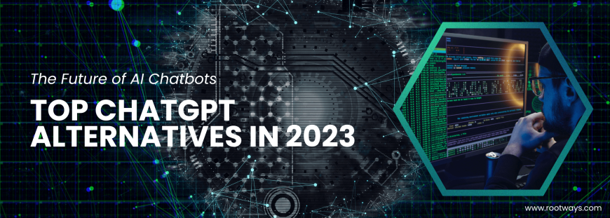 The Future of AI Chatbots: Top ChatGPT Alternatives in 2023