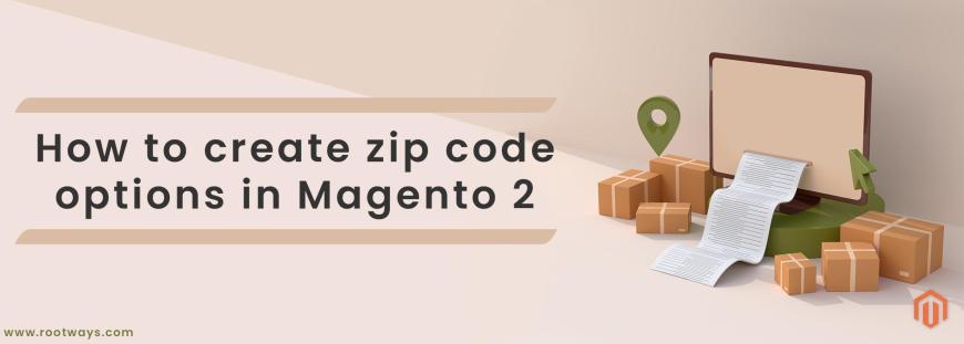 How to create zip code options in Magento 2